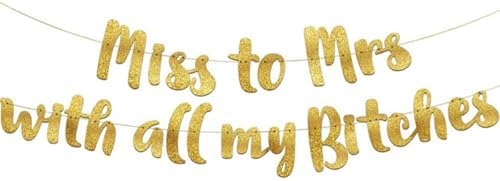 Bachelorette Party Banner with Miss to Mrs With All My Bitch