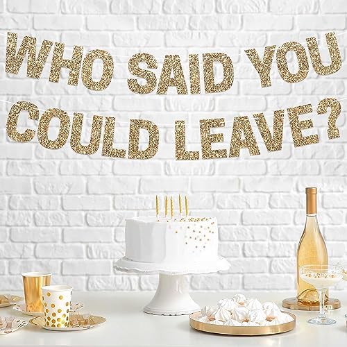 Pre-strung Who Said You Could Leave Banner - Gold Glitter