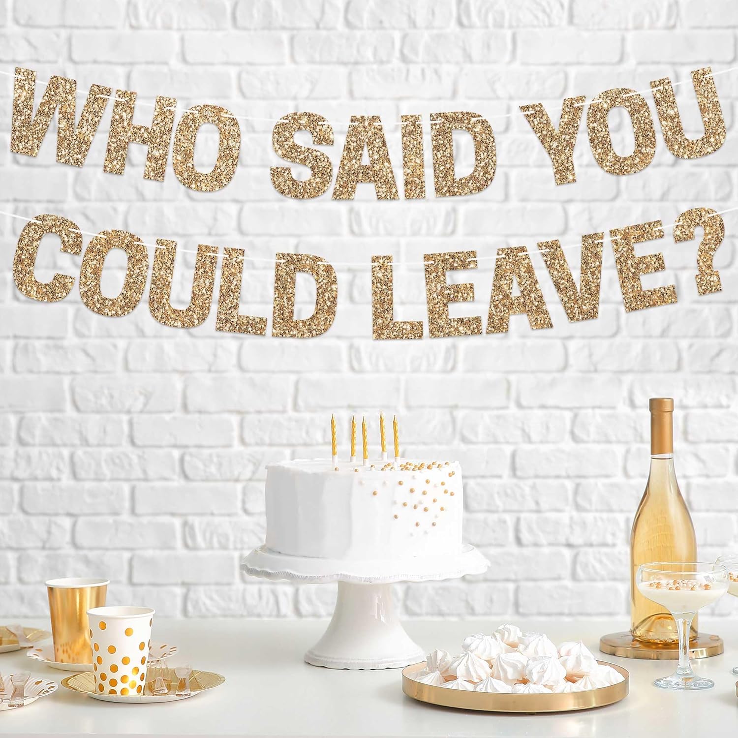 Pre-strung Who Said You Could Leave Banner - Gold Glitter