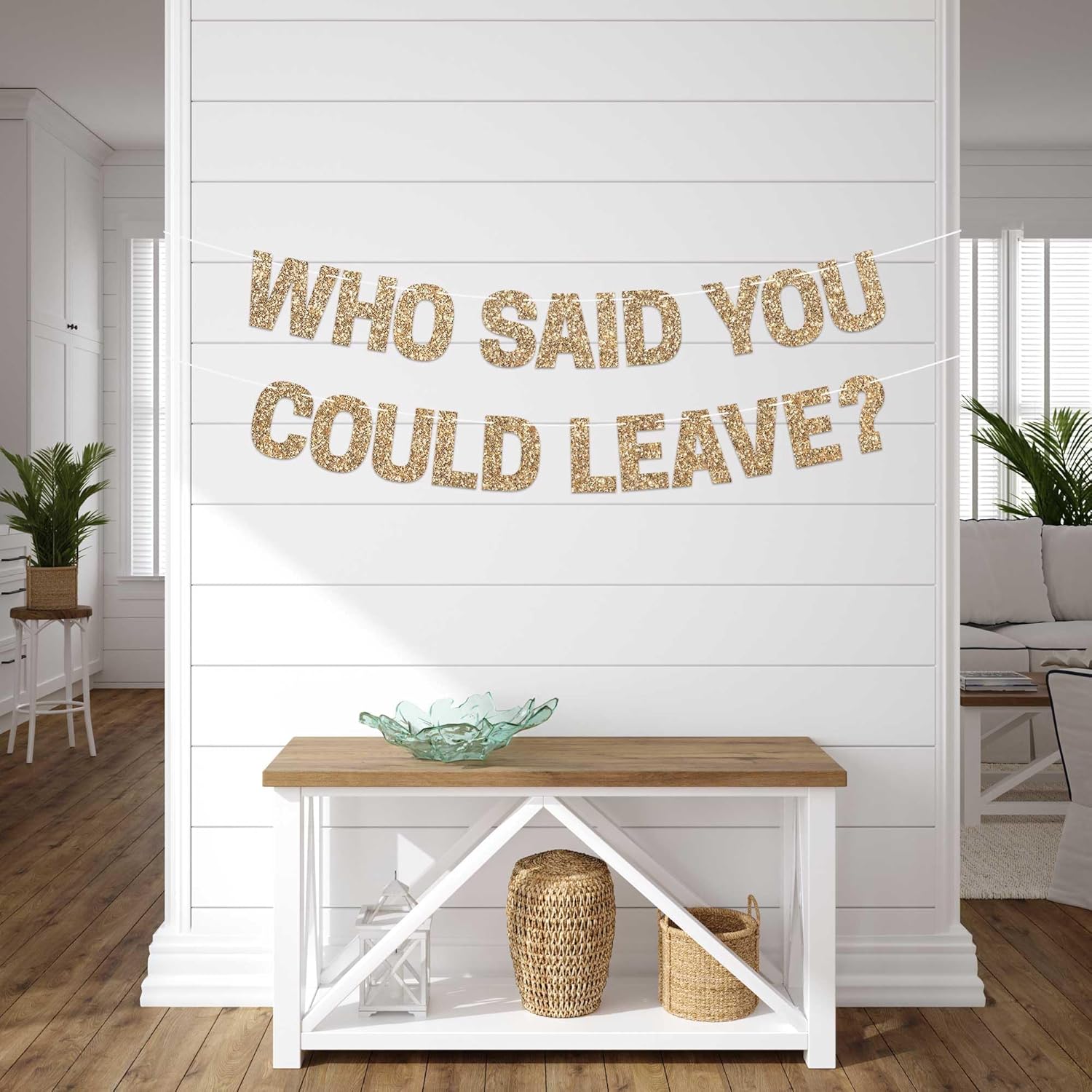 Pre-strung Who Said You Could Leave Banner - Gold Glitter